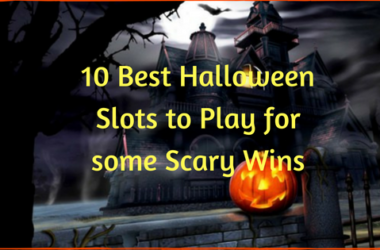 10 Best Halloween Slots to Play for some scary wins