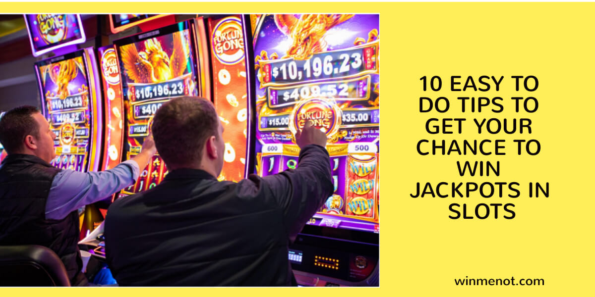 Tips to Get Your Chance to Win Jackpots in Slots
