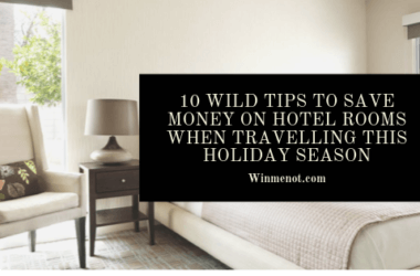 10 Wild Tips To Save Money on Hotel Rooms When Travelling This Holiday Season