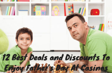 12 Best Deals and Discounts To Enjoy Father’s Day At Casinos