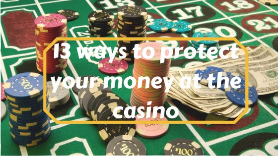 13 ways to protect your money at the casinos
