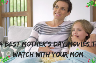 14 Best Mother's Day Movies to Watch With Your Mom