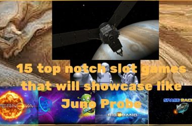 15 top notch slot games that will showcase like Juno Probe