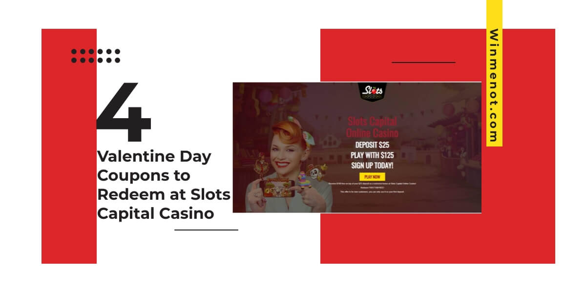 4 Valentine Day Coupons to Redeem at Slots Capital Casino