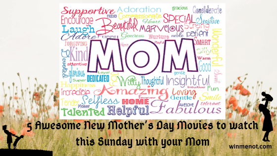 5 Awesome New Mother’s Day Movies to watch this Sunday with your Mom
