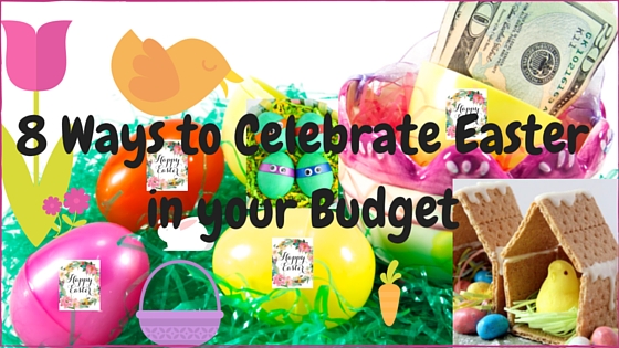 8 Ways to Celebrate Easter in your Budget