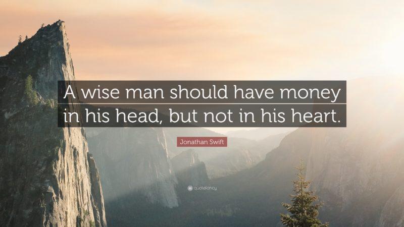 A wise man should have money in his head