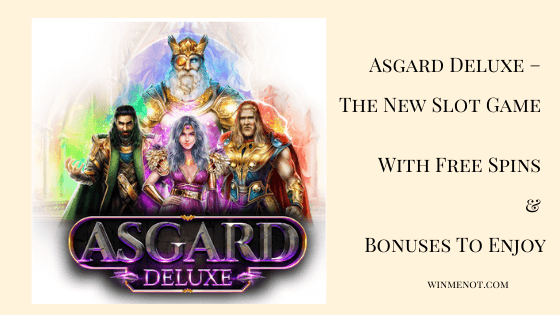 Asgard Deluxe – The New Slot Game With Free Spins & Bonuses To Enjoy
