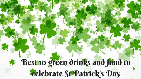 Best 10 green drinks and food to celebrate St Patrick’s Day