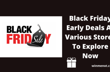 Black Friday Early Deals At Various Stores To Explore Now