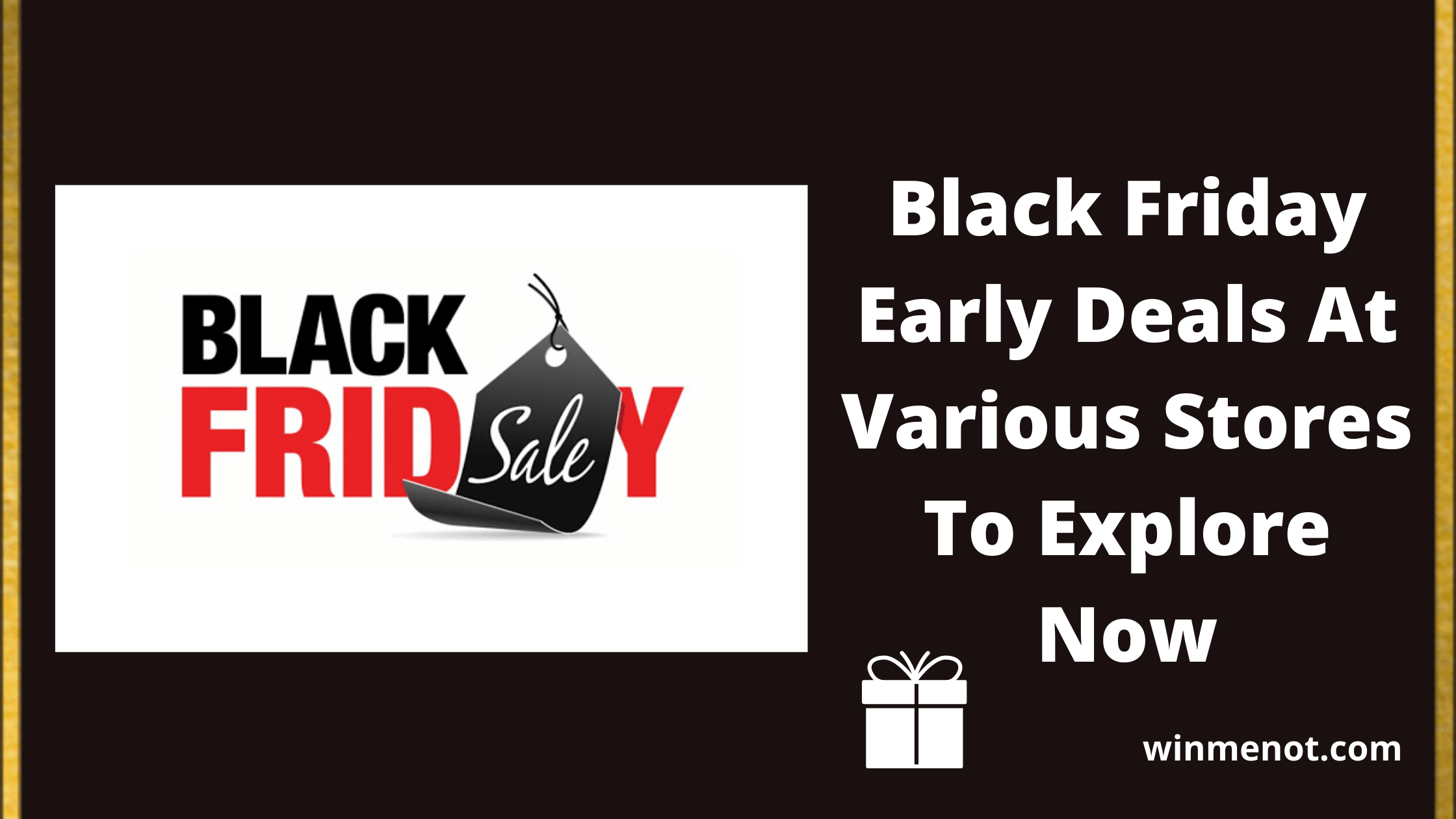 Black Friday Early Deals At Various Stores To Explore Now