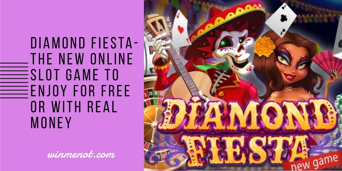 Diamond Fiesta The new online slot game to enjoy for free or with real money