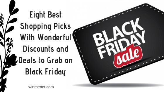 Eight Best Shopping Picks With Wonderful Discounts and Deals to Grab on Black Friday