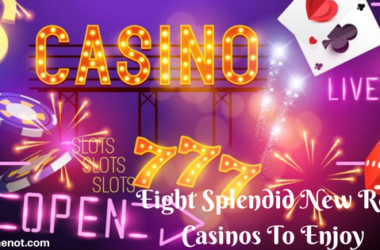 Eight Splendid New Real Casinos To Enjoy