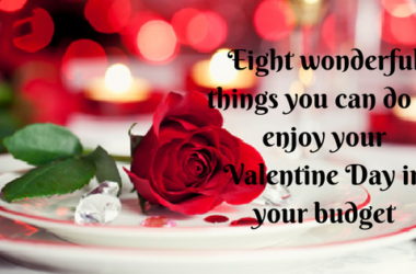 Eight wonderful things you can do to enjoy your Valentine Day in your budget