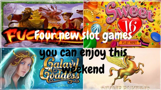 Four new slot games you can enjoy this weekend