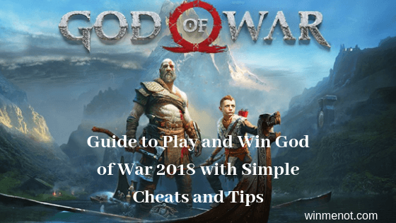 Guide to Play and Win God of War 2018 with Simple Cheats and Tips