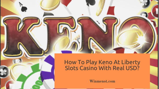 How To Play Keno At Liberty Slots Casino With Real USD