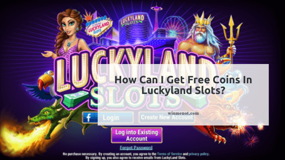 How can I get Free Coins in Luckyland Slots
