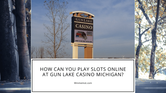 How can you play slots online at Gun Lake Casino Michigan