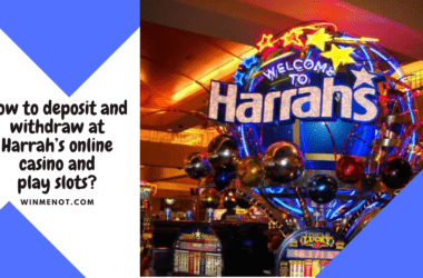 How to deposit and withdraw at Harrah’s online casino and play slots_