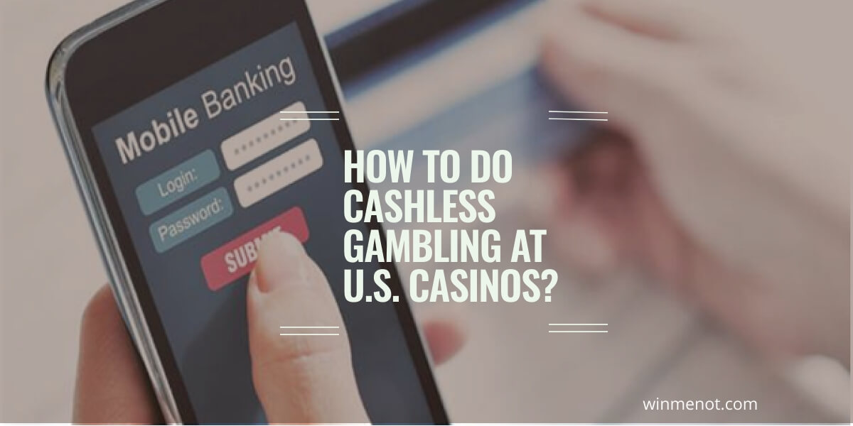 How to do cashless gambling at casinos