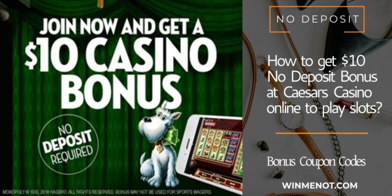 How to Get $10 No Deposit Bonus at Caesars Casino How to get $10 No Deposit Bonus at Caesars casino online to play slots