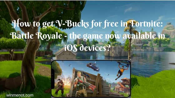 How to get V-Bucks for free in Fortnite_ Battle Royale the game now available in iOS devices_