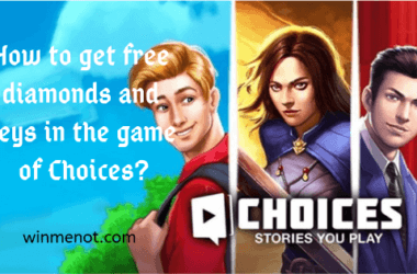 How to get free diamonds and keys in the game of Choices