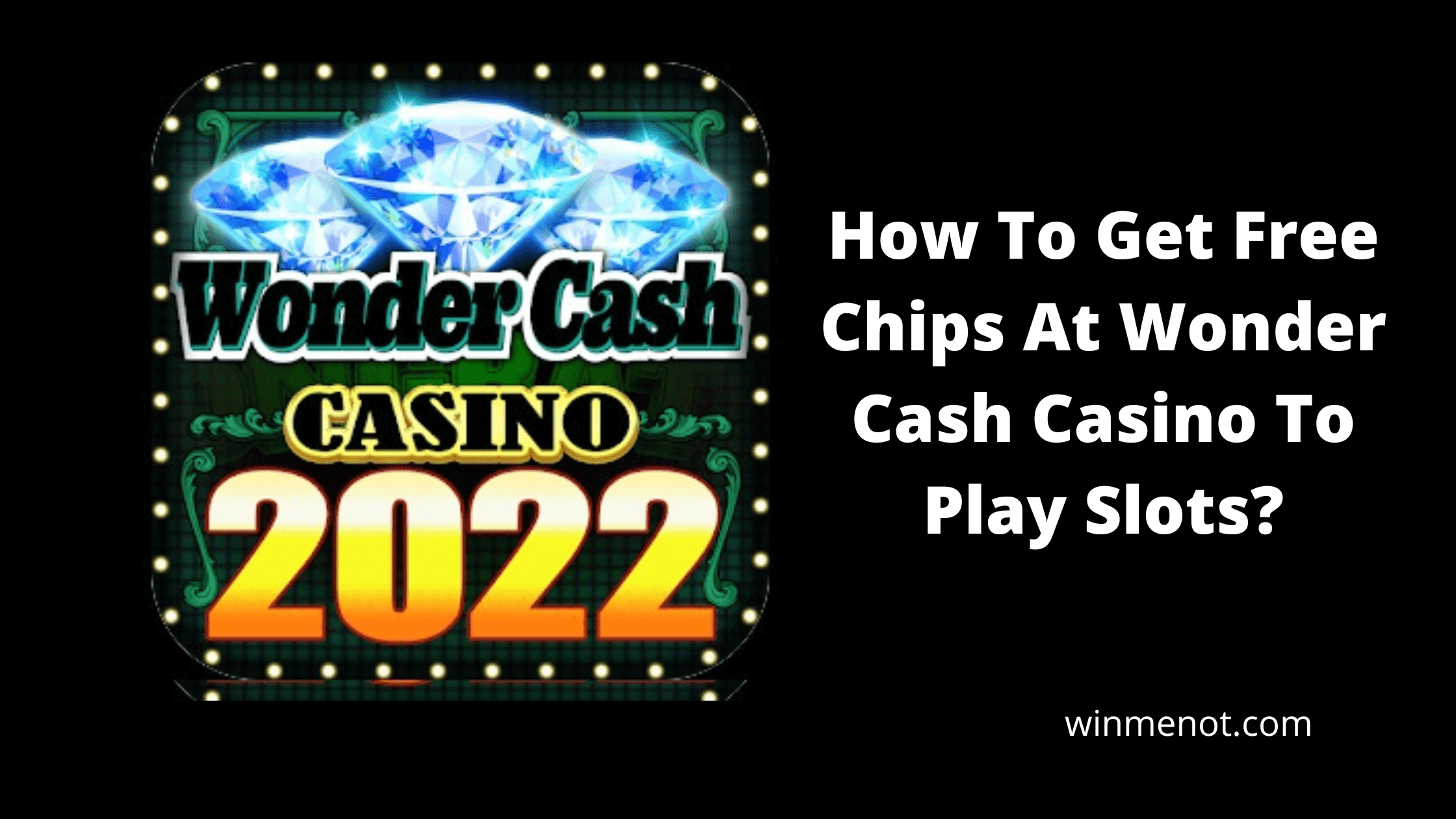 How to get free chips at wonder cash casino to play slots