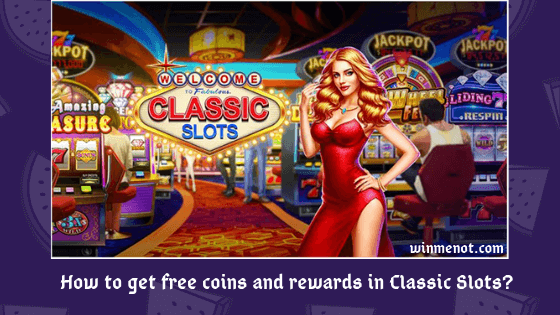 How to get free coins and rewards in Classic Slots