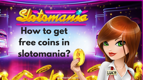 How to get free coins in slotomania?