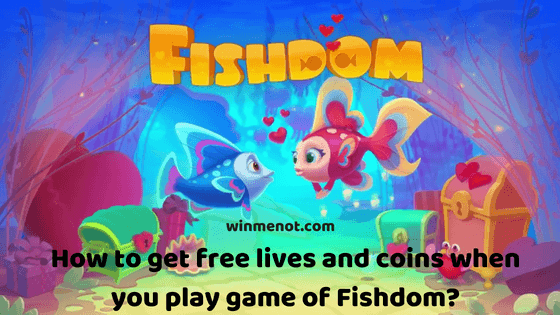 How to get free lives and coins when you play game of Fishdom_