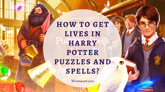 How To Get Lives In Harry Potter Puzzles And Spells?