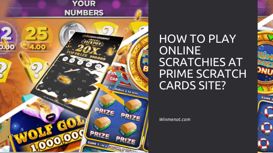 How to play Online scratchies at Prime Scratch cards Site