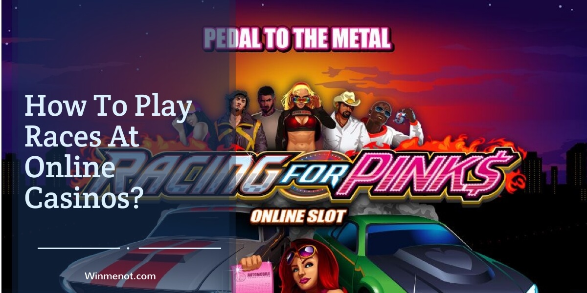 How to play races at online casinos