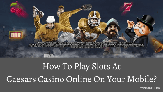 How to play slots at Caesars Casino online on your mobile