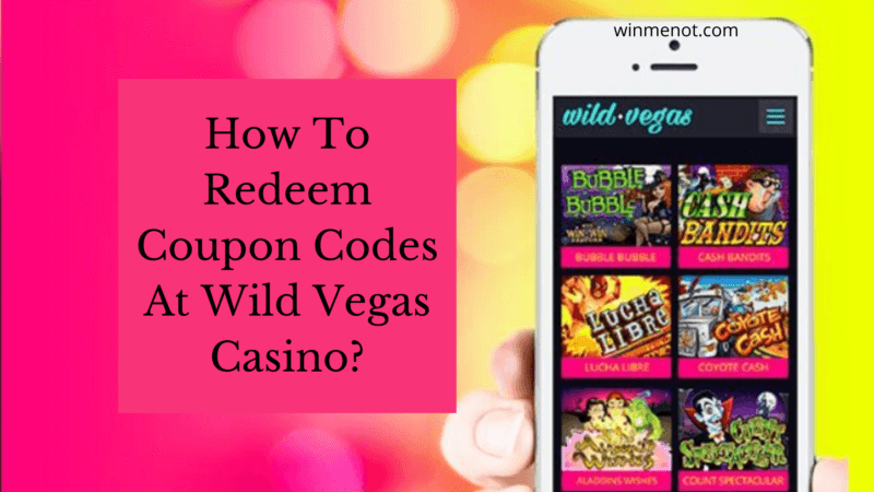 How to redeem coupon codes at Wild Vegas Casino