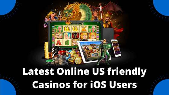 Latest Online US friendly Casinos for iOS Users in 2020
