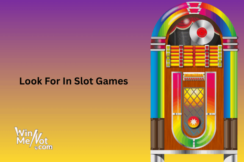 What to Look For In Slot Games Look For In Slot Games