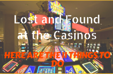 Lost and Found at the Casinos