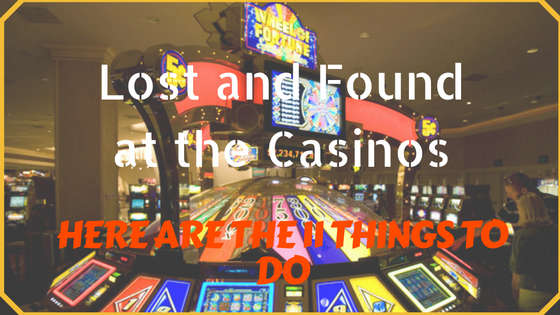 Lost and Found at the Casinos