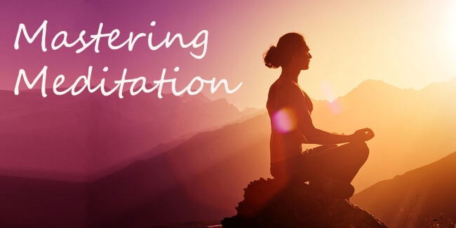 Mastering Meditation