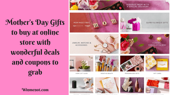 Mother’s Day Gifts to buy at online store with wonderful deals and coupons to grab
