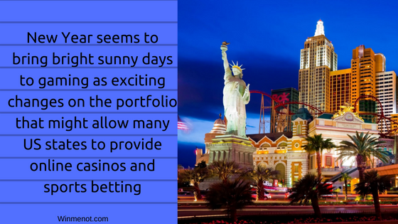 New Year seems to bring bright sunny days to gaming as exciting changes on the portfolio that might allow many US states to provide online casinos and sports betting