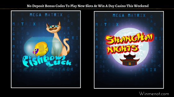 No Deposit Bonus Codes to play New Slots At Win A Day Casino This Weekend