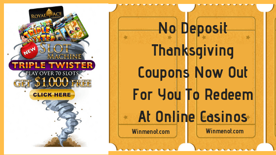 No Deposit Thanksgiving Coupons Now Out For You To Redeem At Online Casinos