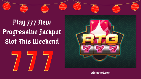 Play 777 New Progressive Jackpot Slot This Weekend
