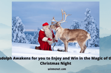 Rudolph Awakens for you to Enjoy and Win in the Magic of the Christmas Night