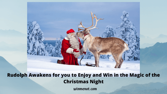 Rudolph Awakens for you to Enjoy and Win in the Magic of the Christmas Night